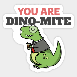 You Are Dino Mite - Funny Dinosaur Doodle Sticker